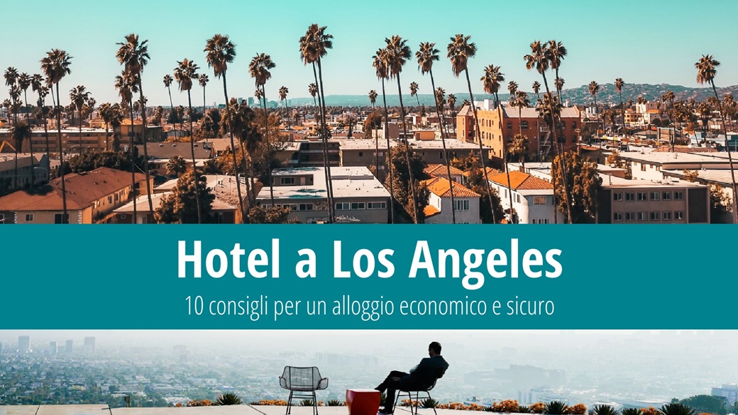 Hotel a Los Angeles – 10 migliori letti a buon prezzo | © Unsplash.com