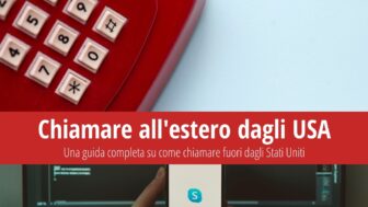 Come chiamare dagli Stati Uniti in Italia (e viceversa)