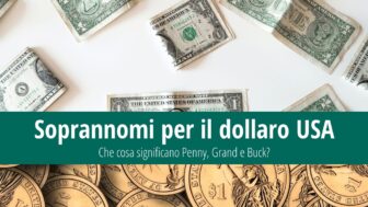 Soprannomi per i dollari americani: Che cosa significano Penny, Grand e Buck?