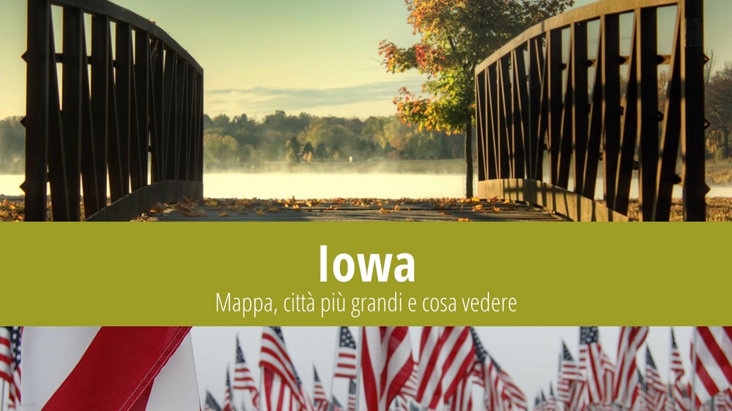 Iowa: Mappa, città più grandi e cosa vedere